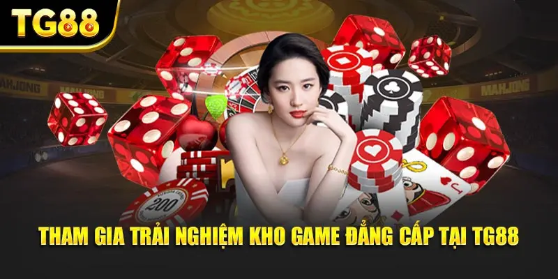 Tham gia trải nghiệm kho game đẳng cấp tại TG88