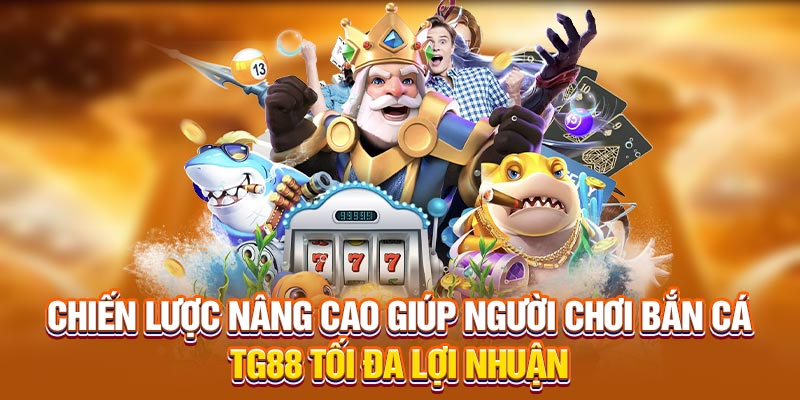 Chiến lược nâng cao giúp người chơi bắn cá TG88 tối đa lợi nhuận