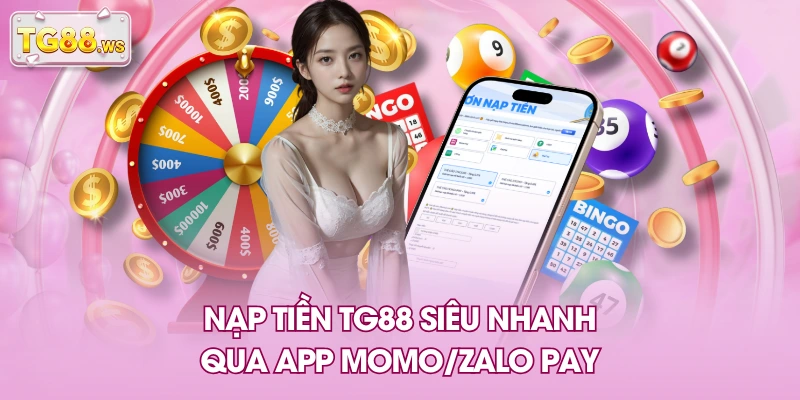Nạp tiền TG88 siêu nhanh qua app Momo/Zalo pay